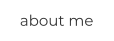 about me