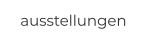 ausstellungen