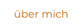 über mich
