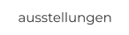 ausstellungen